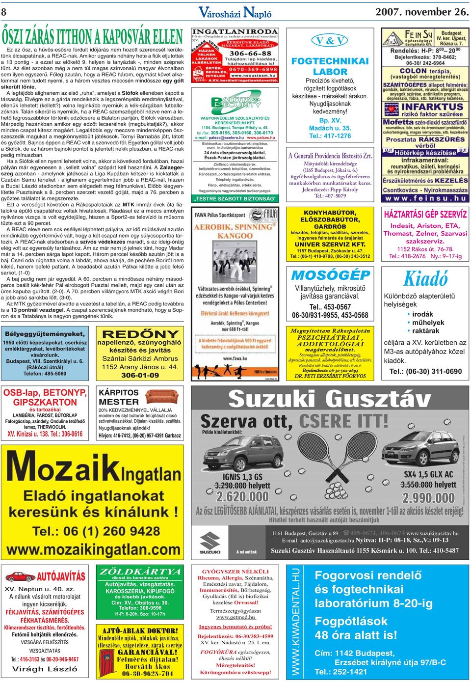 Az élet azonban még a nem túl magas színvonalú magyar élvonalban sem ilyen egyszerű.