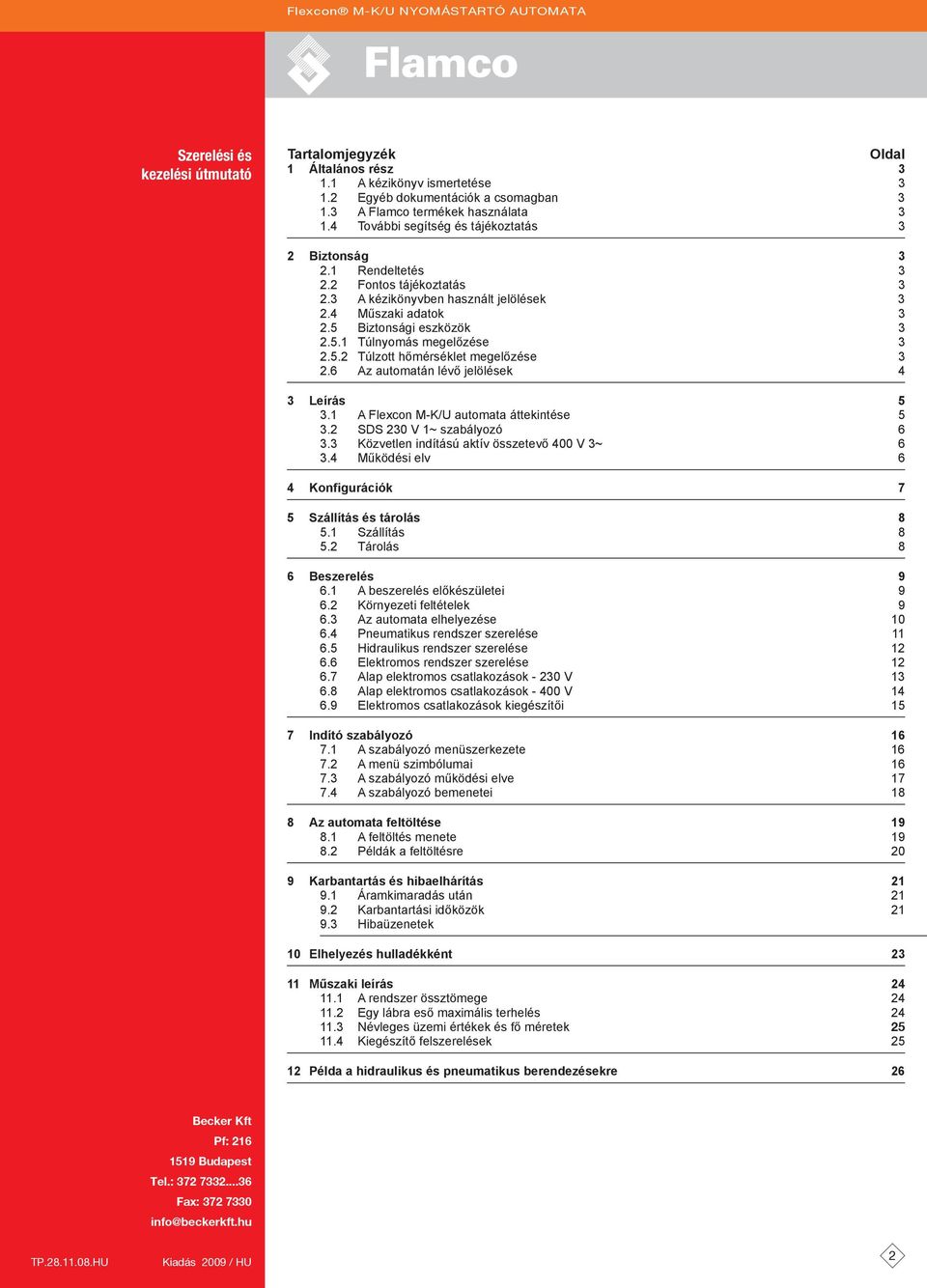 5.2 Túlzott hőmérséklet megelőzése 3 2.6 z automatán lévő jelölések 4 3 Leírás 5 3.1 Flexcon M-K/U automata áttekintése 5 3.2 SDS 230 V 1~ szabályozó 6 3.