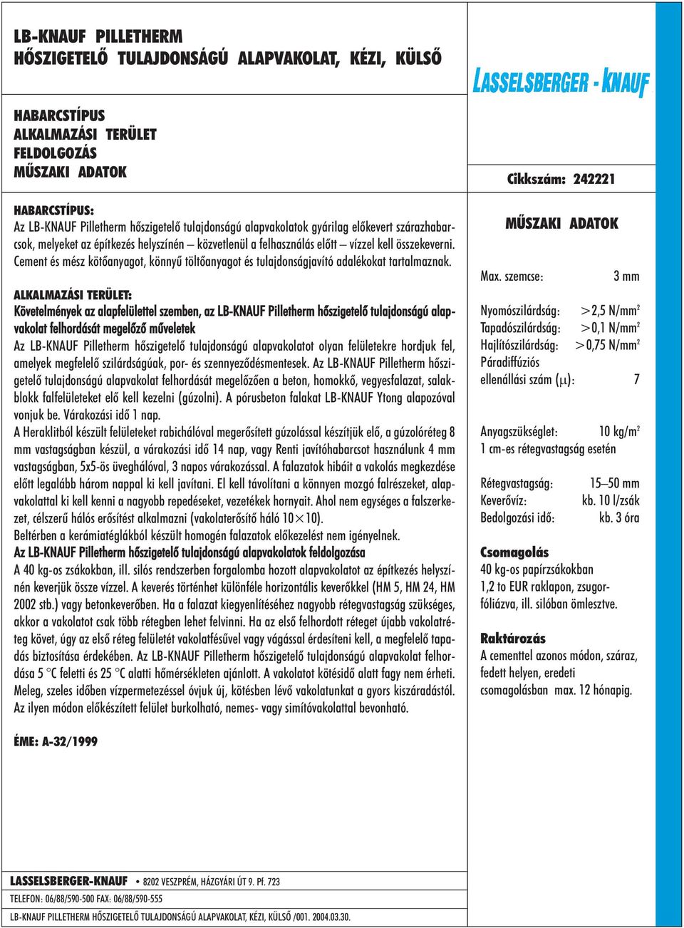 : Követelmények az alapfelülettel szemben, az LB-KNAUF Pilletherm hõszigetelõ tulajdonságú alapvakolat felhordását megelõzõ mûveletek Az LB-KNAUF Pilletherm hõszigetelõ tulajdonságú alapvakolatot