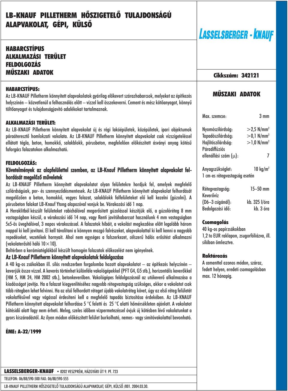 : Az LB-KNAUF Pilletherm könnyített alapvakolat új és régi lakóépületek, középületek, ipari objektumok páraáteresztõ homlokzati vakolata.