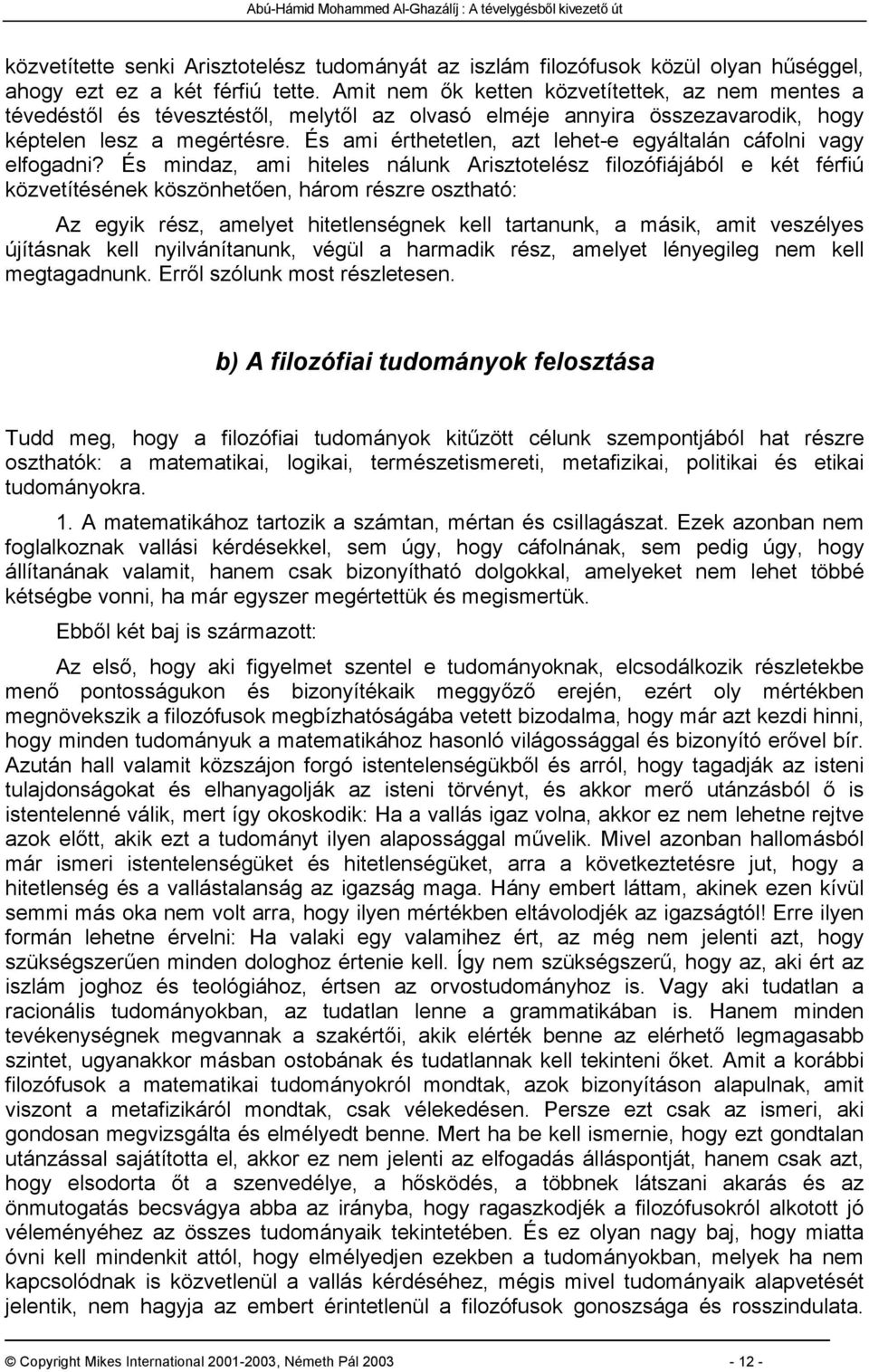 És ami érthetetlen, azt lehet-e egyáltalán cáfolni vagy elfogadni?