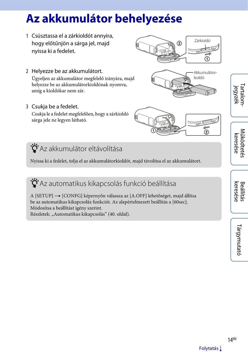 Csukja le a fedelet megfelelően, hogy a zárkioldó sárga jele ne legyen látható.