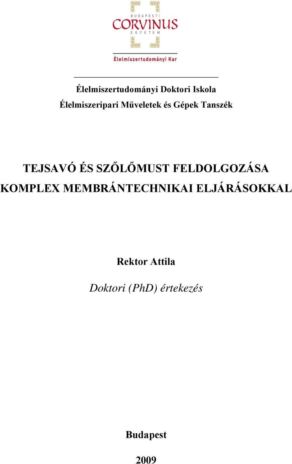 FELDOLGOZÁSA KOMPLEX MEMBRÁNTECHNIKAI ELJÁRÁSOKKAL