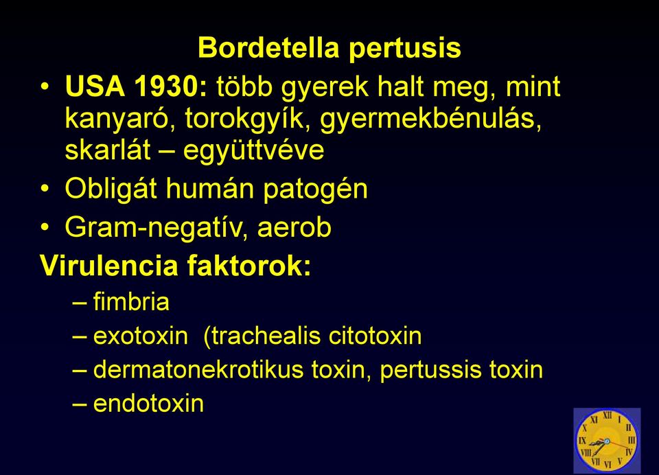 patogén Gram-negatív, aerob Virulencia faktorok: fimbria exotoxin