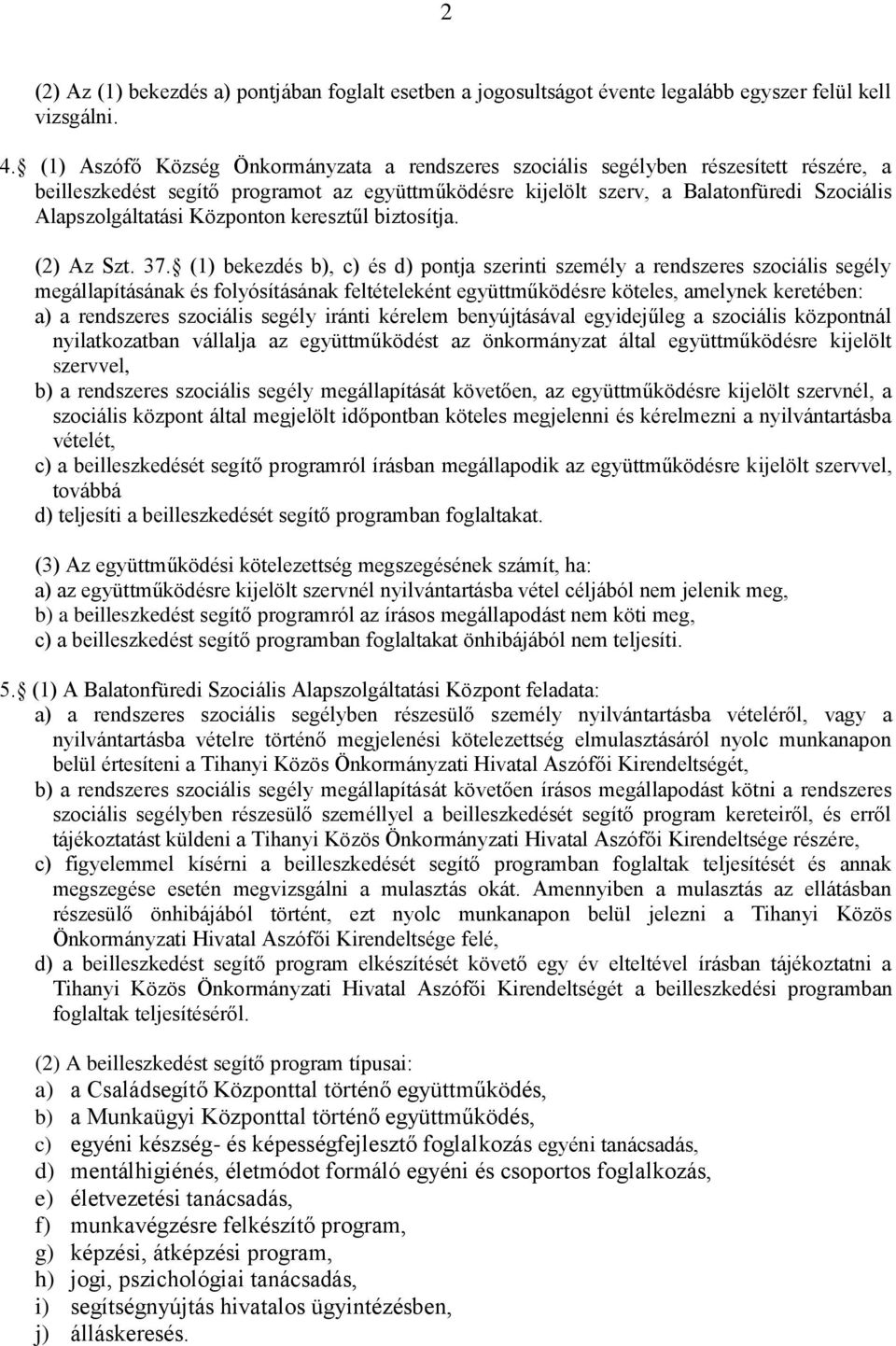 Központon keresztűl biztosítja. (2) Az Szt. 37.