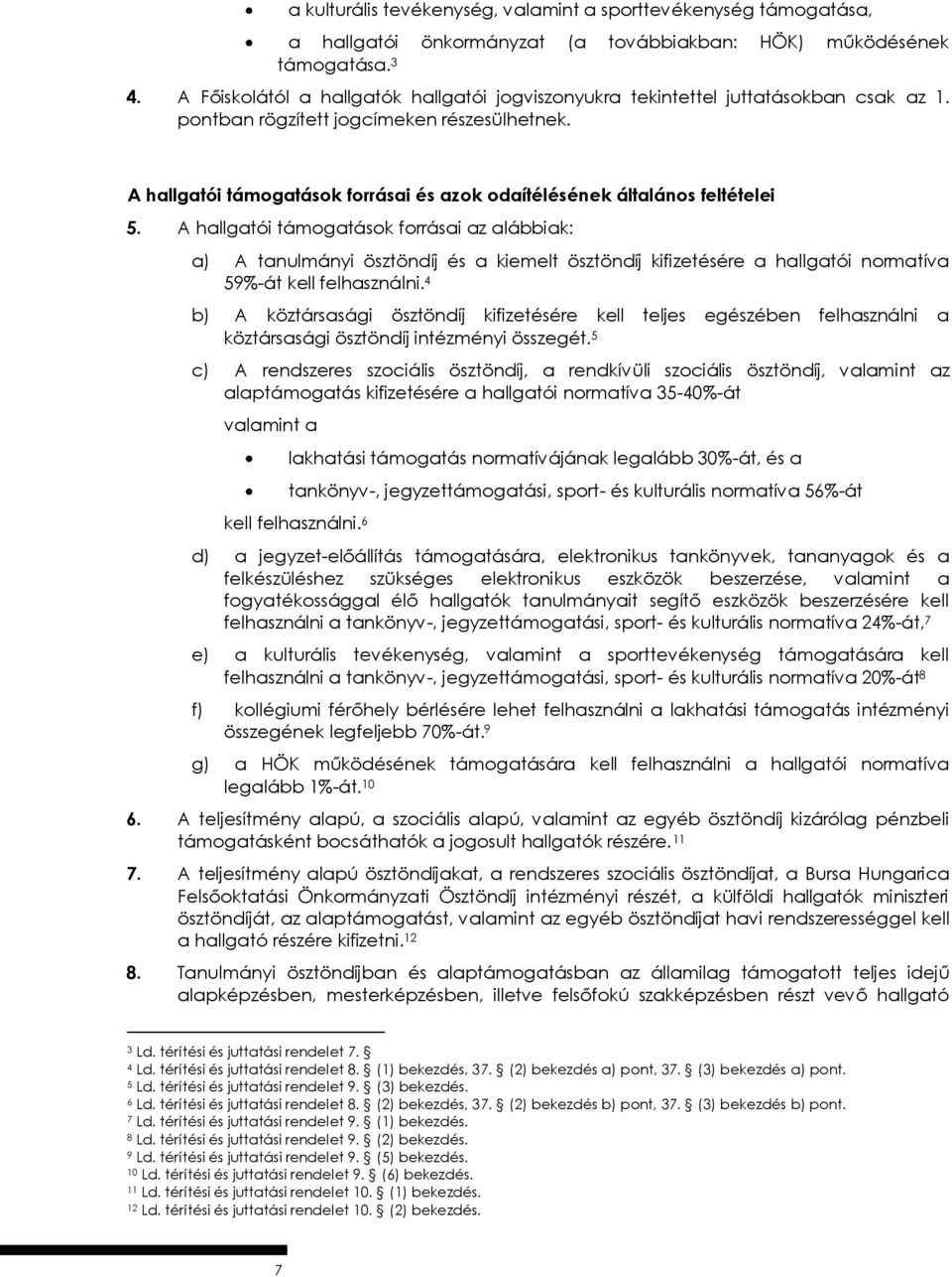 A hallgatói támogatások forrásai és azok odaítélésének általános feltételei 5.