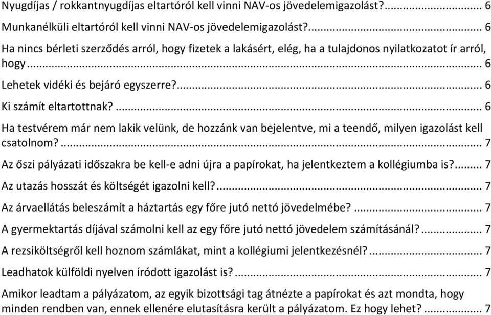 ... 6 Ha testvérem már nem lakik velünk, de hozzánk van bejelentve, mi a teendő, milyen igazolást kell csatolnom?