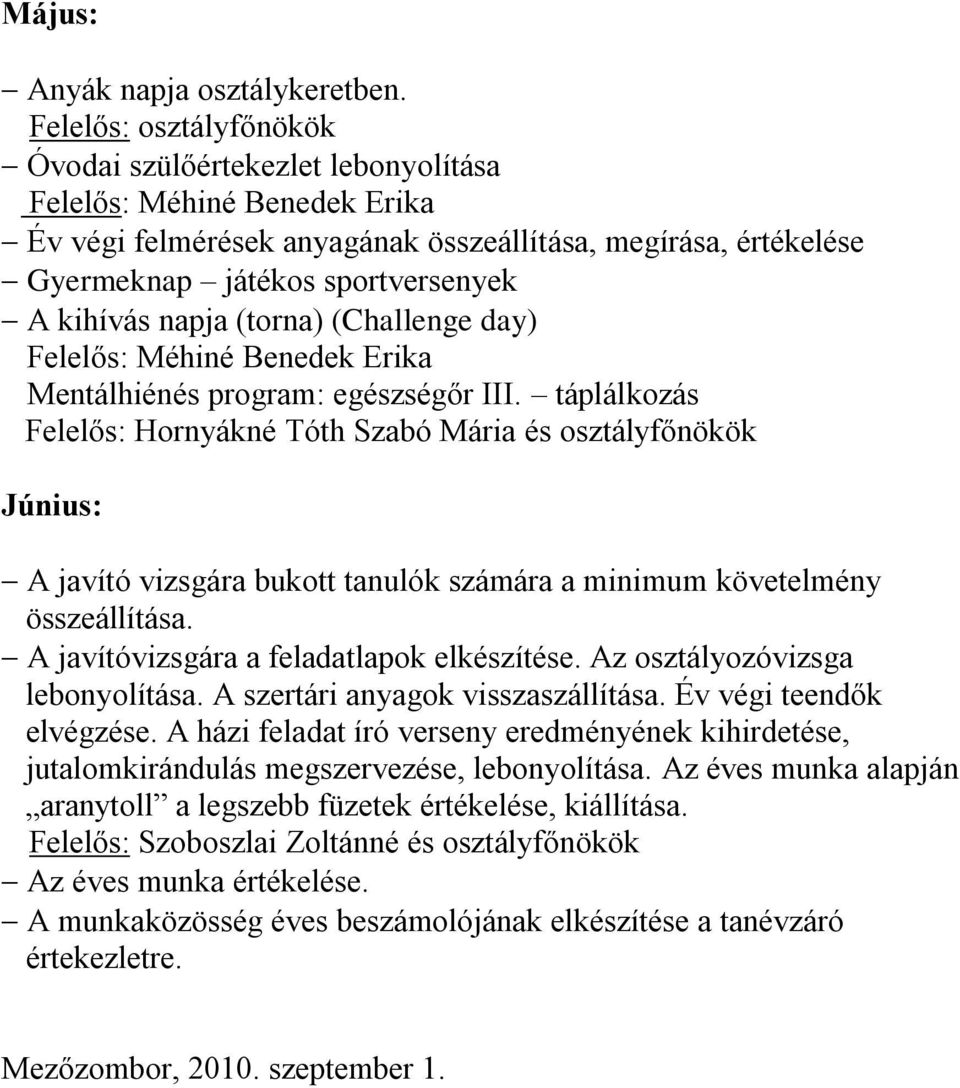 (Challenge day) Felelős: Méhiné Benedek Erika Mentálhiénés program: egészségőr III.