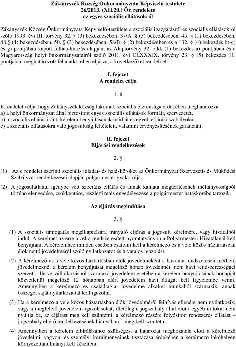 (3) bekezdésében, 37/A. (3) bekezdésében, 45. (1) bekezdésében, 48. (4) bekezdésében, 50. (3) bekezdésében, 58/B. (2) bekezdésében és a 132.