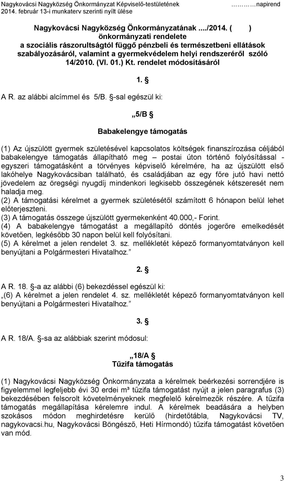 rendelet módosításáról 1. A R. az alábbi alcímmel és 5/B.