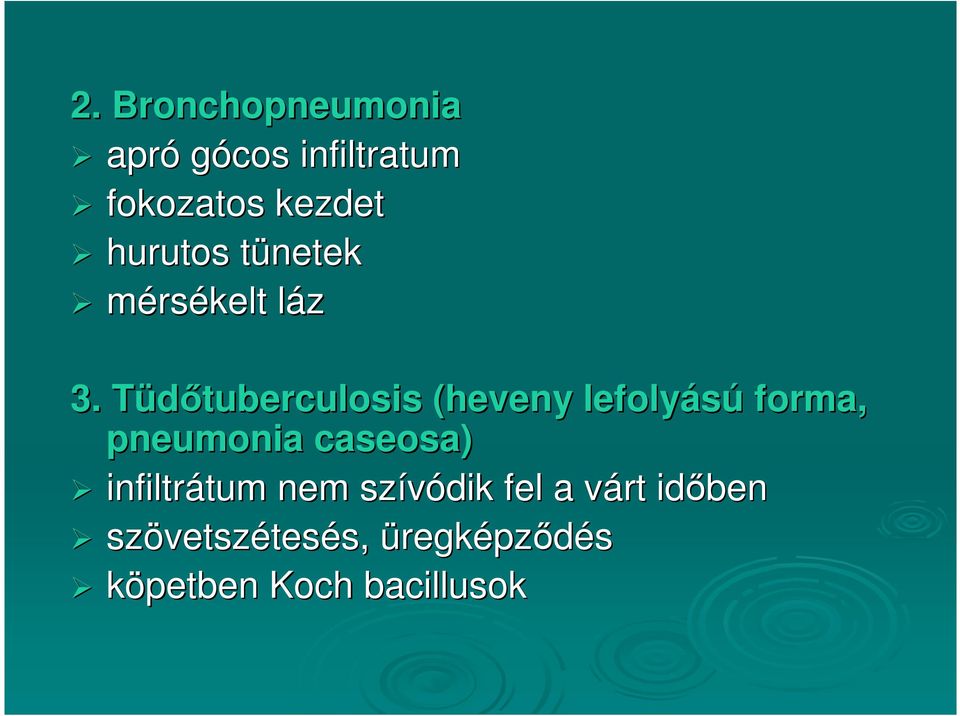 Tüdıtuberculosis (heveny lefolyású forma, pneumonia caseosa)