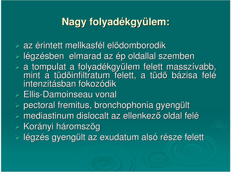 intenzitásban fokozódik Ellis-Damoinseau vonal pectoral fremitus, bronchophonia gyengült