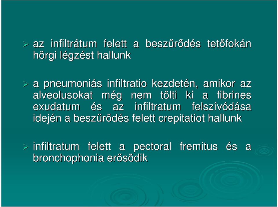 fibrines exudatum és az infiltratum felszívódása idején a beszőrıdés felett