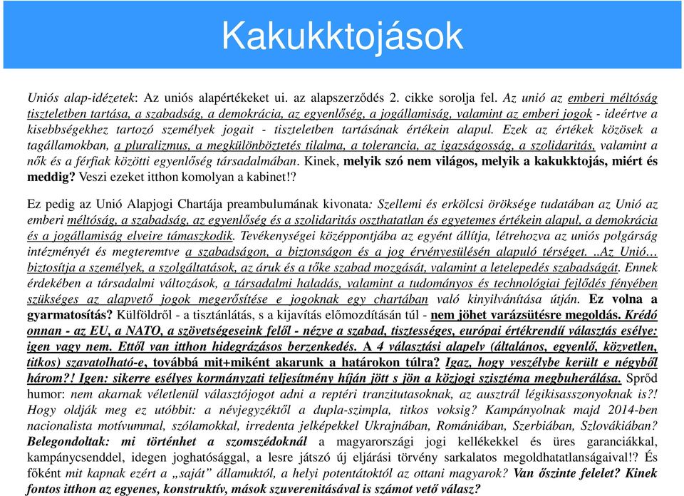 tartásának értékein alapul.