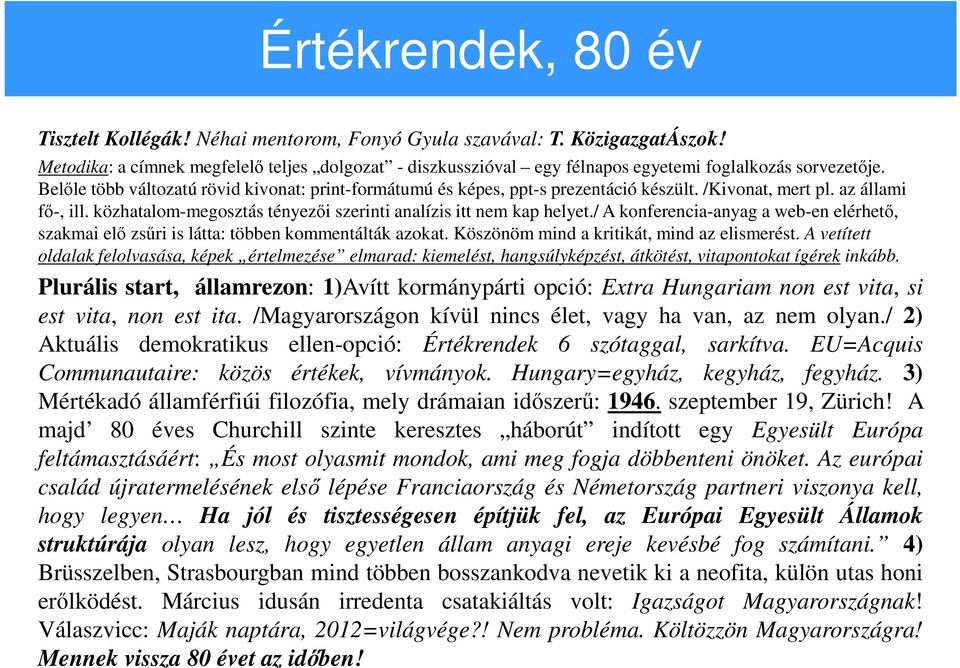 /Kivonat, mert pl. az állami fő-, ill. közhatalom-megosztás tényezői szerinti analízis itt nem kap helyet.