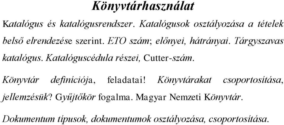 Tárgyszavas katalógus. Katalóguscédula részei, Cutter-szám. Könyvtár definíciója, feladatai!