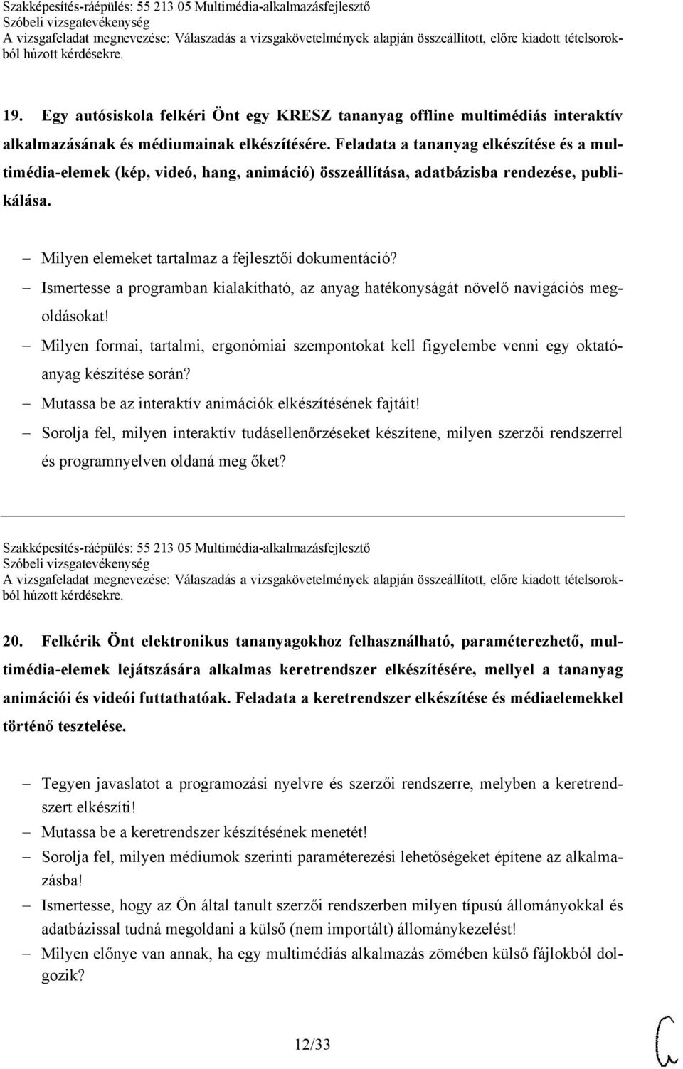 Ismertesse a programban kialakítható, az anyag hatékonyságát növelő navigációs megoldásokat! Milyen formai, tartalmi, ergonómiai szempontokat kell figyelembe venni egy oktatóanyag készítése során?