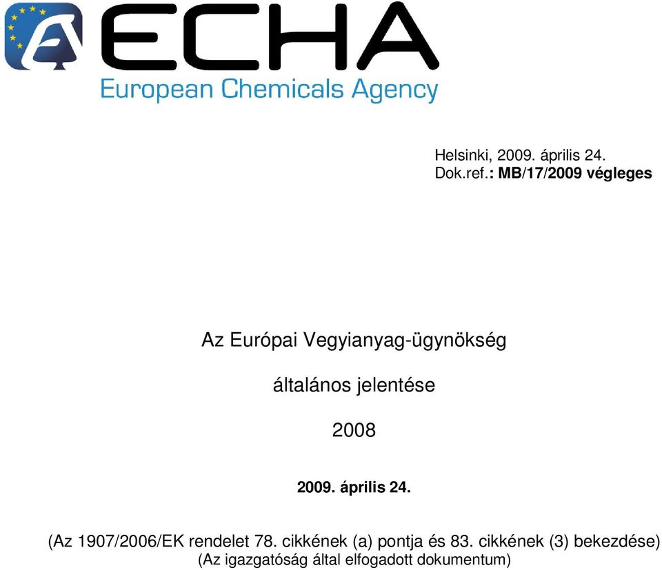 jelentése 2008 2009. április 24. (Az 1907/2006/EK rendelet 78.