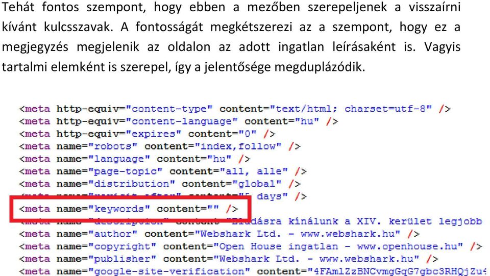A fontosságát megkétszerezi az a szempont, hogy ez a megjegyzés
