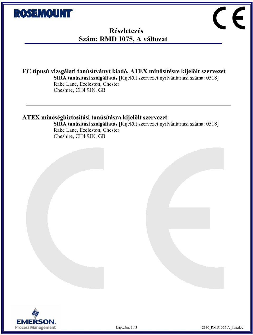 CH4 9JN, GB ATEX min ségbiztosítási tanúsításra kijelölt szervezet  CH4 9JN, GB Lapszám: 3 / 3 2130_RMD1075-A_hun.