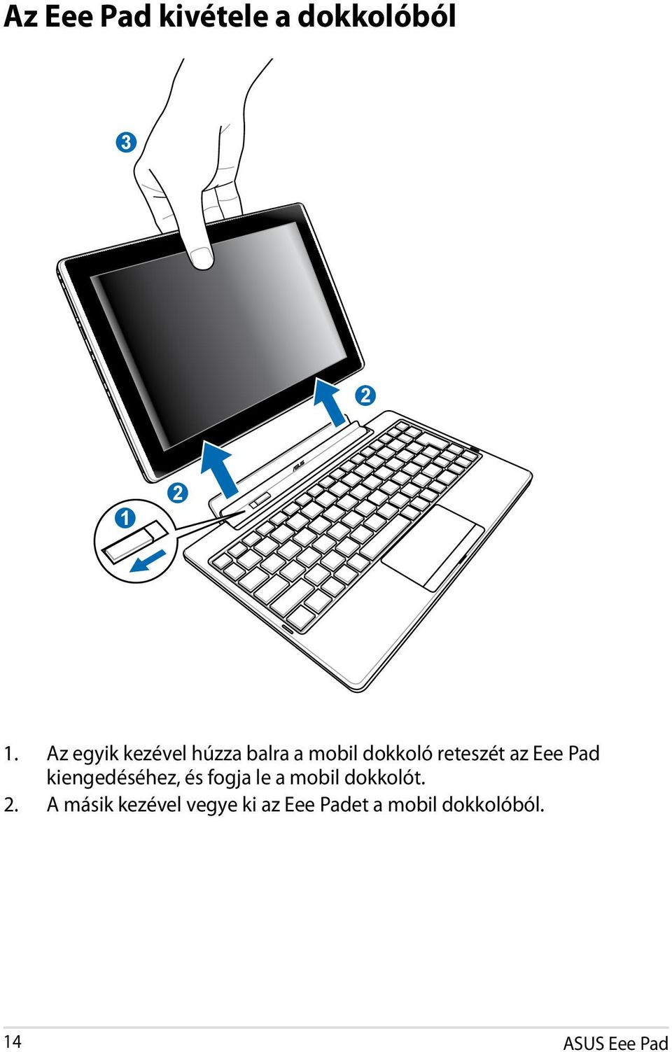 Eee Pad kiengedéséhez, és fogja le a mobil dokkolót. 2.