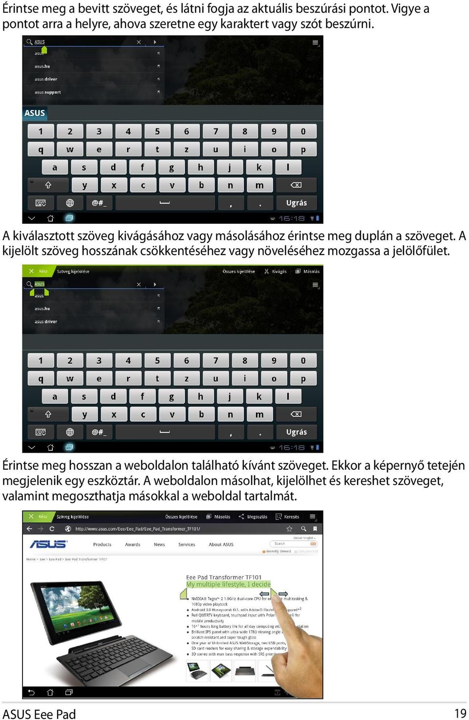 A kiválasztott szöveg kivágásához vagy másolásához érintse meg duplán a szöveget.