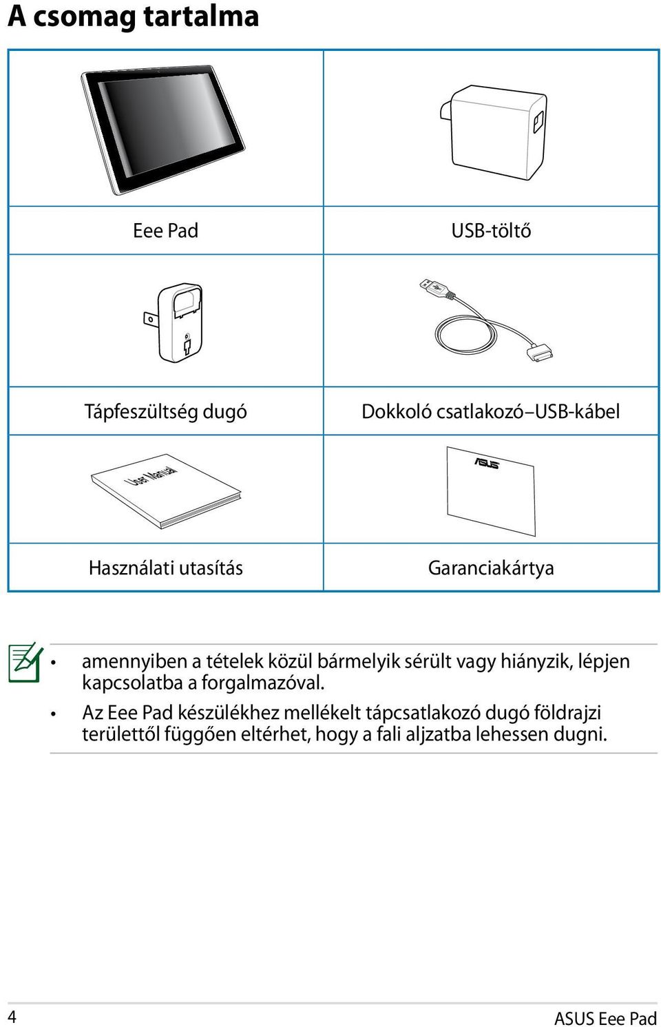 hiányzik, lépjen kapcsolatba a forgalmazóval.