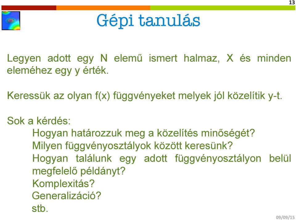 Sok a kérdés: Hogyan határozzuk meg a közelítés minőségét?