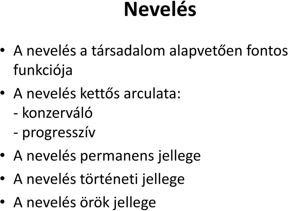 konzerváló - progresszív A nevelés permanens