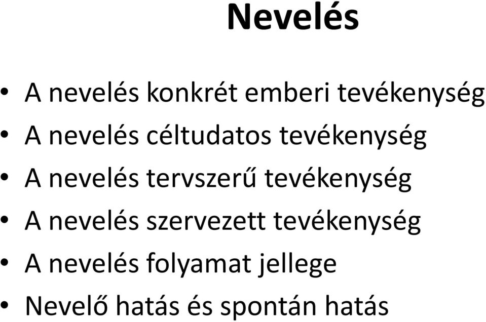 tervszerű tevékenység A nevelés szervezett