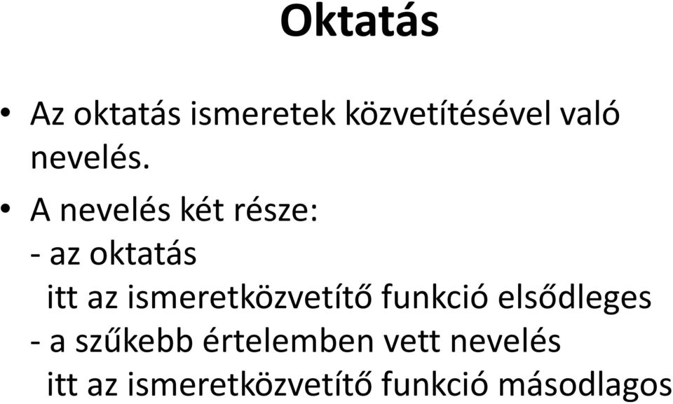 A nevelés két része: - az oktatás itt az