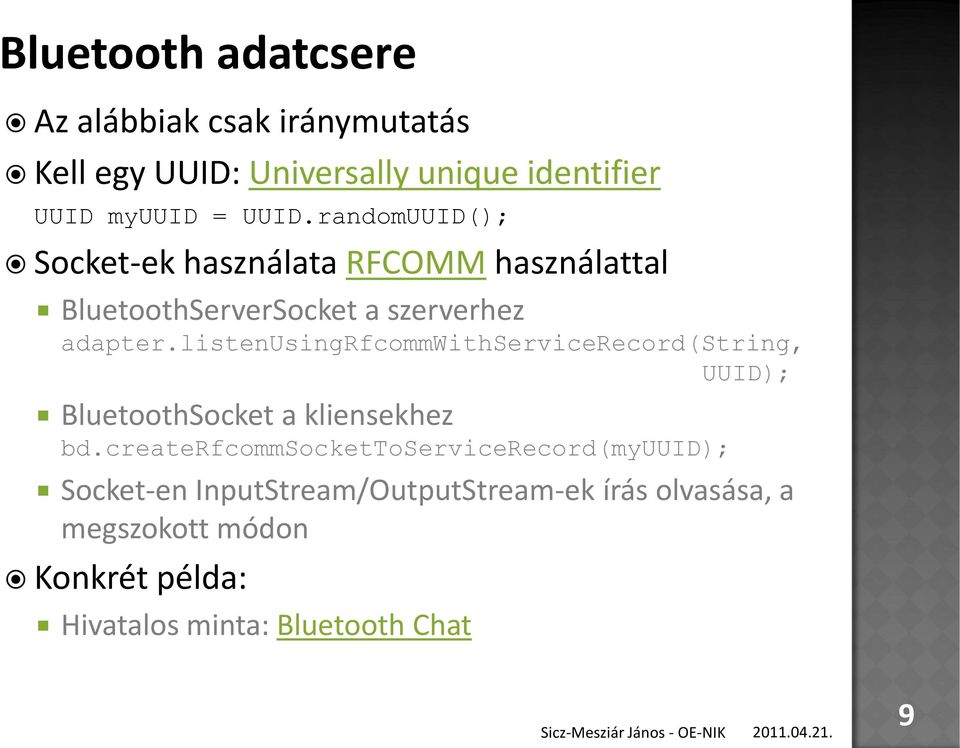 listenusingrfcommwithservicerecord(string, UUID); BluetoothSocket a kliensekhez bd.