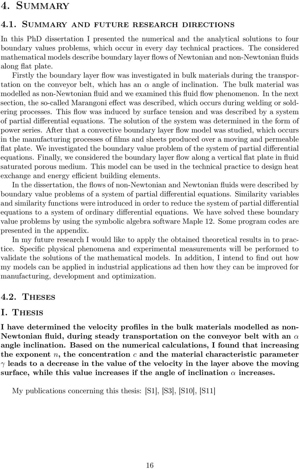 The considered mathematical models describe boundary layer flows of Newtonian and non-newtonian fluids along flat plate.