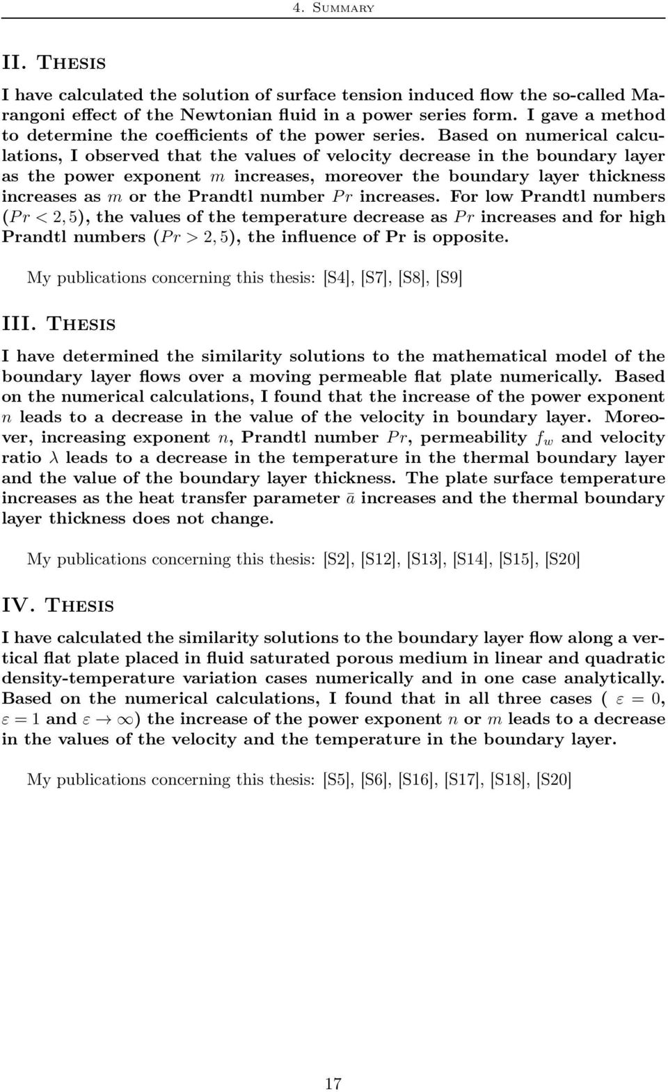 Based on numerical calculations, I observed that the values of velocity decrease in the boundary layer as the power exponent m increases, moreover the boundary layer thickness increases as m or the
