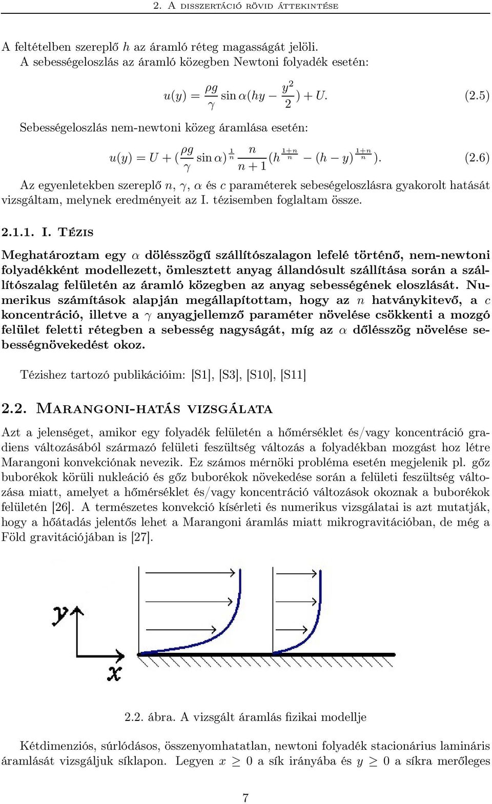 6) n +1 Az egyenletekben szereplő n, γ, α és c paraméterek sebeségeloszlásra gyakorolt hatását vizsgáltam, melynek eredményeit az I.