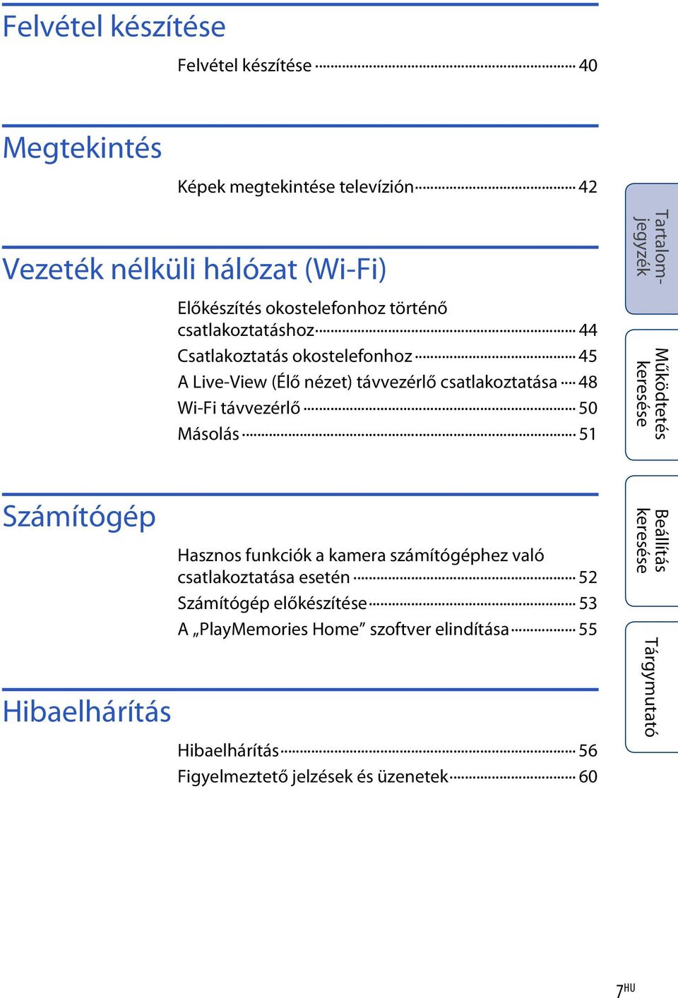 48 Wi-Fi távvezérlő 50 Másolás 51 Számítógép Hibaelhárítás Hasznos funkciók a kamera számítógéphez való csatlakoztatása esetén 52