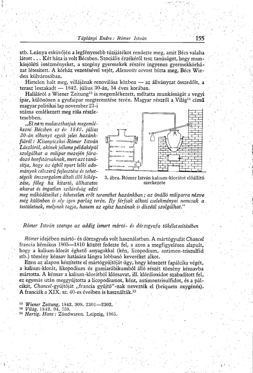 Wieden külvárosában. Hirtelen halt meg, villájának renoválása közben az állványzat összedőlt, a terasz leszakadt 1842. július 30-án, 54 éves korában.