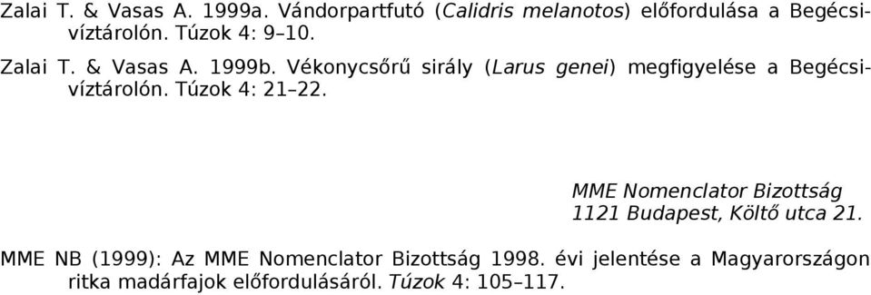 Vékonycsőrű sirály (Larus genei) megfigyelése a Begécsivíztárolón. Túzok 4: 21 22.