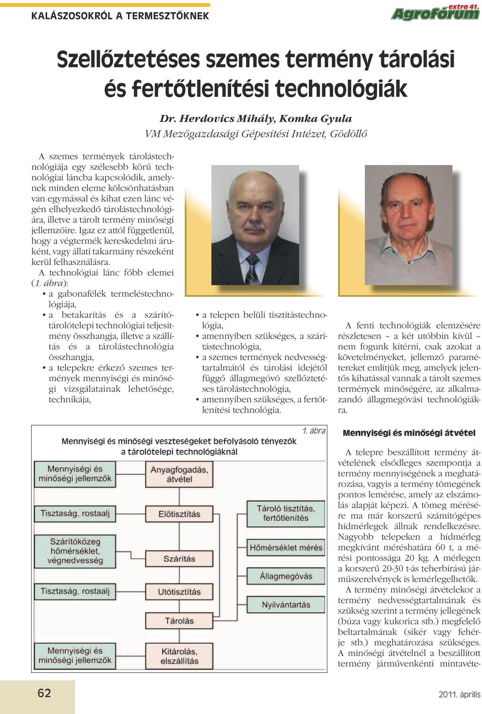 kölcsönhatásban van egymással és kihat ezen lánc végén elhelyezkedő tárolástechnológiára, illetve a tárolt termény minőségi jellemzőire.