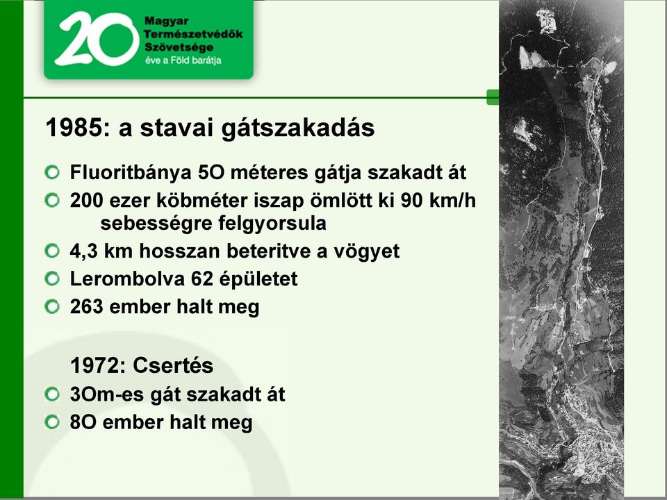 felgyorsula 4,3 km hosszan beteritve a vögyet Lerombolva 62