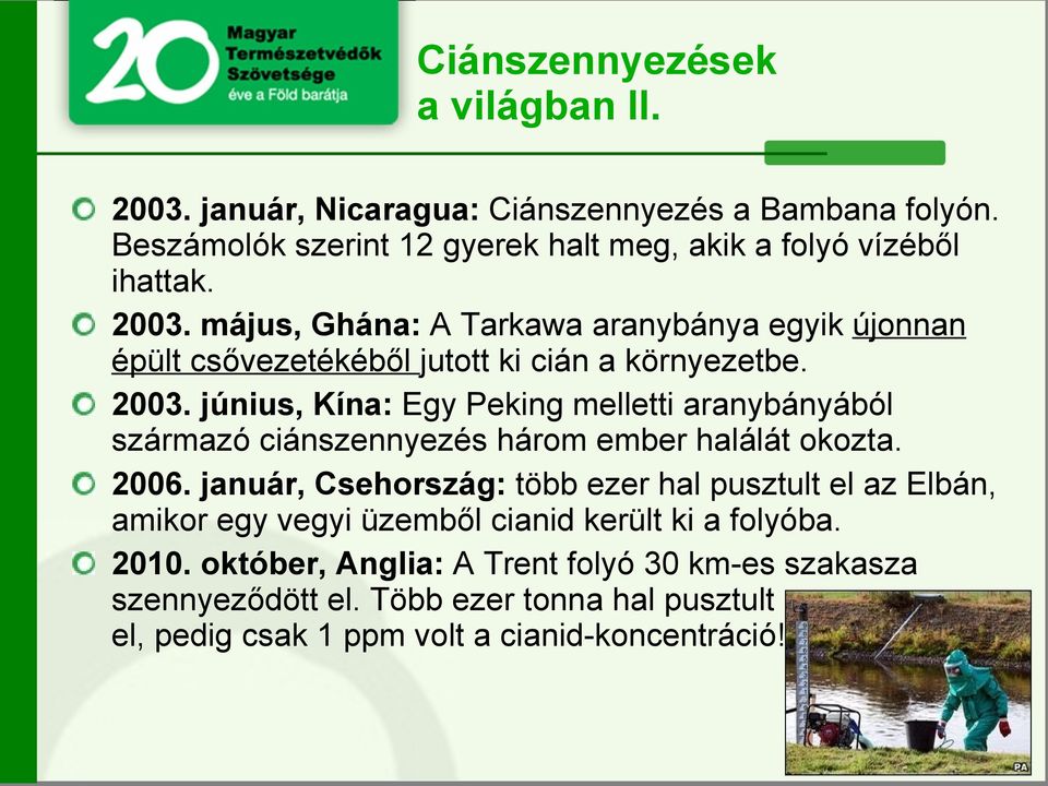 június, Kína: Egy Peking melletti aranybányából származó ciánszennyezés három ember halálát okozta. 2006.