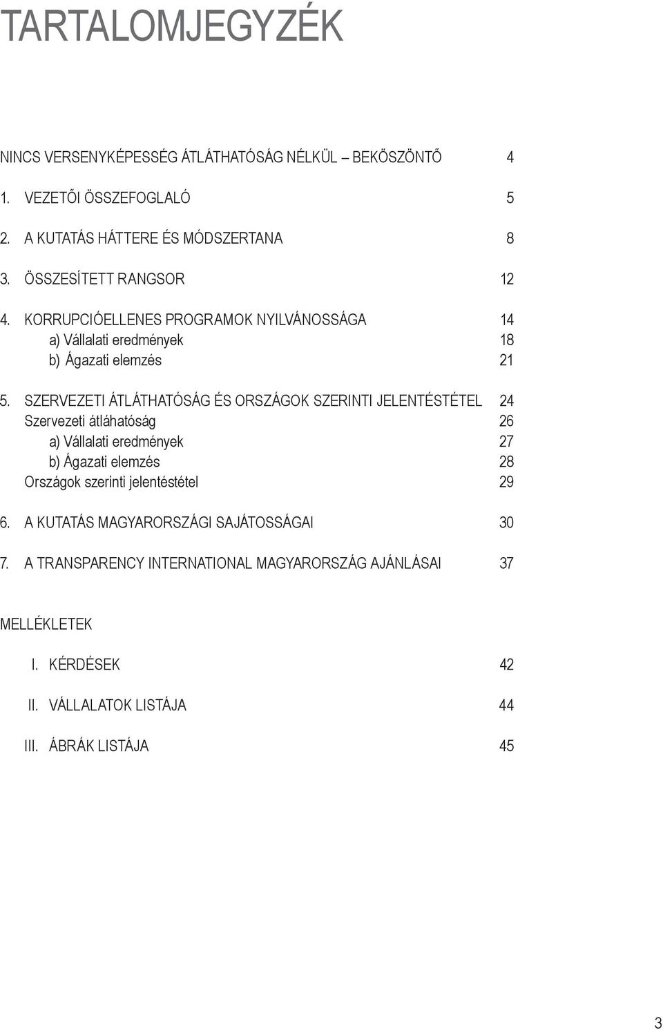 Szervezeti átláthatóság és országok szerinti jelentéstétel 24 Szervezeti átláhatóság 26 a) Vállalati eredmények 27 b) Ágazati elemzés 28 Országok