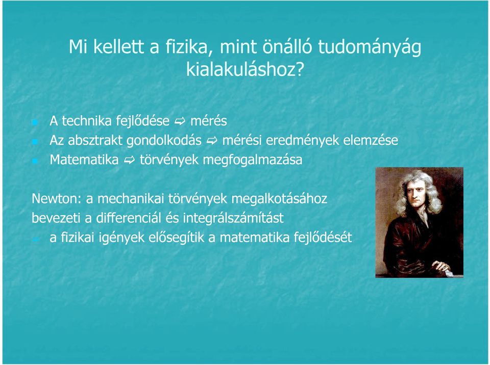 Matematika törvények megfogalmazása Newton: a mechanikai törvények