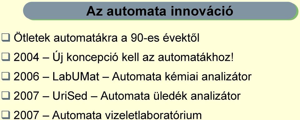 2006 LabUMat Automata kémiai analizátor 2007 UriSed