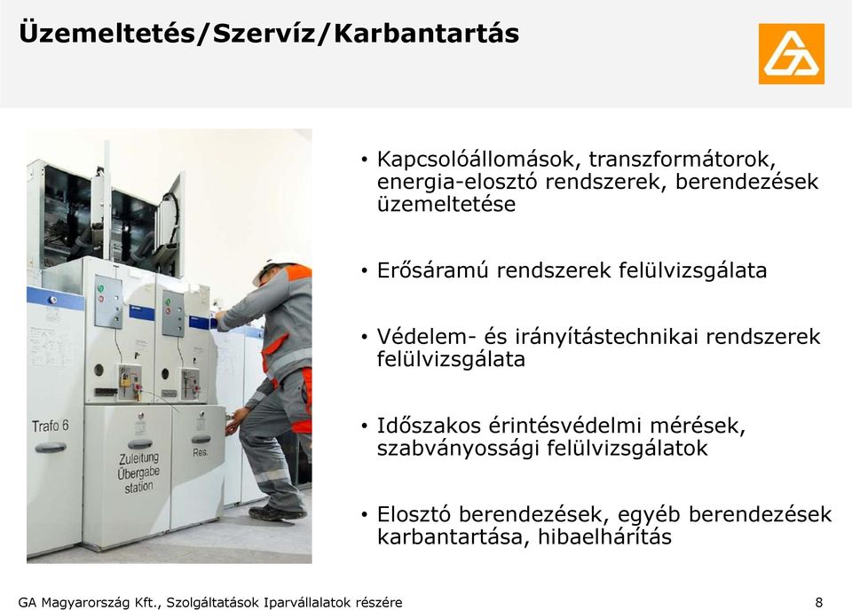 rendszerek felülvizsgálata Időszakos érintésvédelmi mérések, szabványossági felülvizsgálatok Elosztó