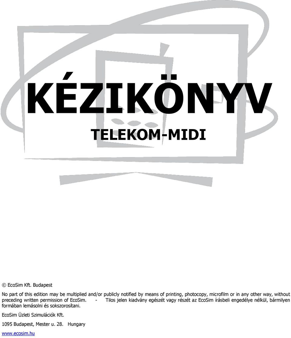 photocopy, microfilm or in any other way, without preceding written permission of EcoSim.