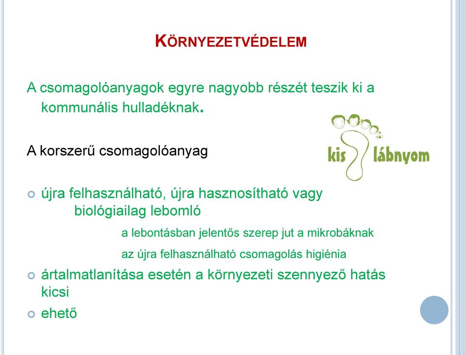 A korszerű csomagolóanyag újra felhasználható, újra hasznosítható vagy biológiailag