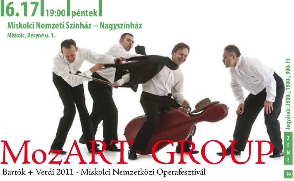 Jegyárak: 2900-, 1900-, 900- Ft MozART GROUP