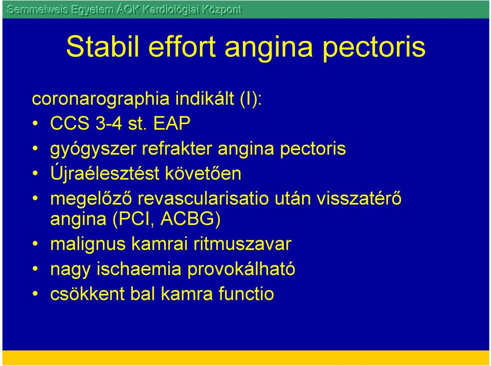 megelőző revascularisatio után visszatérő angina (PCI, ACBG) malignus