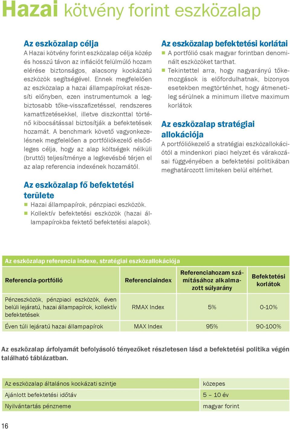 kibocsátással biztosítják a befektetések hozamát.